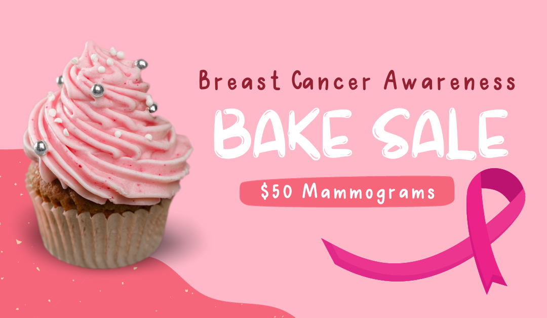 Breast Cancer Awareness Bake Sale $50 Mammograms!
