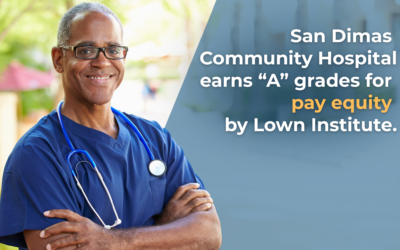 San Dimas Community Hospital earns “A” for  Pay Equity on national ranking